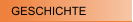 GESCHICHTE