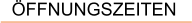 ÖFFNUNGSZEITEN