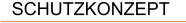 SCHUTZKONZEPT