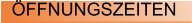 ÖFFNUNGSZEITEN