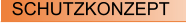 SCHUTZKONZEPT