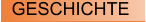 GESCHICHTE